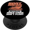 Boat Owner Gift Ideas Barche da corsa perché le auto da corsa non galleggiano sulla barca PopSockets PopGrip Adesivo