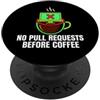 Software Engineer Programmer Apparel Programmer No Pull Requests Before Coffee PopSockets PopGrip Adesivo