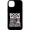 Book Mom Dog Lover Reading Bookworm Custodia per iPhone 14 Plus Prenota la mamma che legge mentre il mio cane aspetta