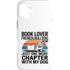 French Bulldog Mom Reading Book Lover Custodia per iPhone 16 Plus Amante dei libri Bulldog francese Mamma Solo One Mre Capitolo Con Cane