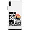 Reading Dog Lover Mom Quiet Custodia per iPhone XS Max Prenota Mamma Amante Del Cane Notti Tranquille Libri E Cani