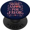 More Amor Por Favor Designs Love Quote More Amor Por Favor Mom Love Floral Heart PopSockets PopGrip Adesivo
