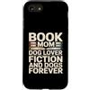 Dog Lover Book Mom Reading Dogs Forever Custodia per iPhone SE (2020) / 7/8 Libro Mom Dog Lover Fiction And Dogs Forever Reading