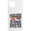 Reading Labrador Dog Lover Custodia per iPhone 14 Plus Book Lover LabradorMom solo un altro capitolo con il mio cane