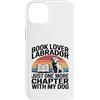 Reading Labrador Dog Lover Custodia per iPhone 14 Plus Libro Lover Labrador Solo un altro capitolo con il mio cane