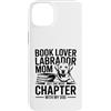 Reading Labrador Dog Lover Custodia per iPhone 14 Plus Book Lover LabradorMom solo un altro capitolo con il mio cane