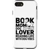 Dog Lover Bookworm Mom Custodia per iPhone SE (2020) / 7/8 Prenota Mamma Amante Del Cane Lettura Vita Con Dog Vibes