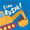Gribaudo Ciao, ruspa! Mini pop up. Ediz. a colori