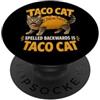 Taco Cat Meme Novelty Designs ... Tacocat Spelled Backwards is Tacocat Funny Taco Meme Mexican PopSockets PopGrip Adesivo