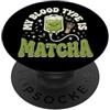 Matcha Latte Tè Verde My Blood Type Is Matcha PopSockets PopGrip Adesivo