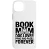 Reading Dog Lover Bookworm Mom Custodia per iPhone 14 Plus Prenota Mom Dog Lover Paws And Pages Forever