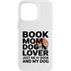 Reading And Dog Lover Bookworm Custodia per iPhone 14 Pro Max Prenota Mom Dog Lover Just Me My Book And My Dog