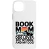 Reading And Dog Lover Bookworm Custodia per iPhone 14 Plus Prenota Mom Dog Lover Solo il mio libro e il mio cane