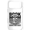 Dog And Books Mom Quiet Nights Lover Custodia per iPhone 17 Pro Max Prenota Mamma Amante Del Cane Notti Tranquille Libri E Cani