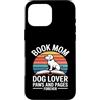 Reading Dog Lover Bookworm Mom Custodia per iPhone 16 Pro Max Prenota Mom Dog Lover Paws And Pages Forever
