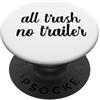 All Trash No Trailer Funny Redneck Joke All Trash No Trailer Park Funny RV Rashy Camper PopSockets PopGrip Adesivo