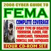 2008 Cyber Guide to FEMA (Federal Emergency Management Agency) - Every Aspect of Every Disaster and Hazard - Practical Information, Manuals, Guides for Public and Professionals (Four CD-ROM Set)
