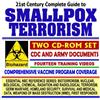 21st Century Complete Guide to Smallpox Terrorism with CDC and Army Documents, Vaccine Program Coverage, Fourteen Training Videos (Essential NBC ... WMD, First Responder Two CD-ROM Set)