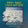 Oceans EOA Edu-Tutor Vol. 4: Water: Vapor, Liquid and Solid