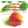 EDIZIONI LA RIABILITAZIONE IN URO-GINECOLOGICA 1^ PARTE: ELETTROSTIMOLAZIONE E BIOFEEDBACK. VIDEO-CORSO DI AUTO-APPRENDIMENTO IN DVD.