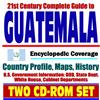 21st Century Complete Guide to Guatemala - Encyclopedic Coverage, Country Profile, History, DOD, State Dept., White House, CIA Factbook (Two CD-ROM Set)