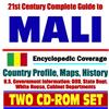 21st Century Complete Guide to Mali - Encyclopedic Coverage, Country Profile, History, DOD, State Dept., White House, CIA Factbook (Two CD-ROM Set)