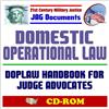 21st Century Military Justice JAG Documents: Domestic Operational Law (DOPLAW) Handbook - NRF, Stafford Act, NBC Management, NIMS, DoD Role in Civil Support, Posse Comitatus Act, Counterdrug (CD-ROM)