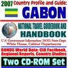 2007 Country Profile and Guide to Gabon - National Travel Guidebook and Handbook - Conflict Diamonds, USAID, Business, Agriculture (Two CD-ROM Set)