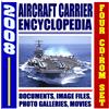 Progressive Management 2008 U.S. Navy Aircraft Carrier Encyclopedia - Nuclear Supercarriers, Complete Coverage of Today's Fleet, Future Plans, History of Carriers, USS Reagan, Air Wings, Strike Groups (Four CD-ROM