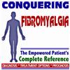 2009 Conquering Fibromyalgia - The Empowered Patient's Complete Reference - Diagnosis, Treatment Options, Prognosis (Two CD-ROM Set)