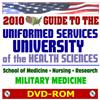 2010 Guide to the Uniformed Services University of the Health Sciences (USUHS) - School of Medicine, Nursing, Research, Center of Excellence for Military Medicine and Public Health (DVD-ROM)