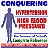 2009 Conquering Hypertension (High Blood Pressure) - Empowered Patient's Complete Reference - Diagnosis, Treatment Options, Prognosis (Two CD-ROM Set)