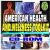 American Health and Wellness Toolkit - Authoritative, Practical Guide to Health and Wellness, FDA, CDC, NIH, Surgeon General Publications (CD-ROM)