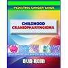Childhood Craniopharyngiomas: Pediatric Cancer Guide to Symptoms, Diagnosis, Treatment, Prognosis, Clinical Trials (DVD-ROM)