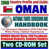 2008 Country Profile and Guide to Oman - National Travel Guidebook and Handbook - Gulf of Oman, Oil and Natural Gas, Business (Two CD-ROM Set)