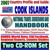 2007 Country Profile and Guide to the Cook Islands - National Travel Guidebook and Handbook - Doing Business, Energy and Agriculture, Commercial Guides (Two CD-ROM Set)