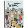 Momo Edizioni A cosa servono le cose?