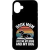 Reading And Dog Lover Bookworm Custodia per iPhone 16 Plus Prenota Mom Dog Lover Just Me My Book And My Dog