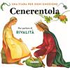 Fabbri Cenerentola. Una fiaba per ogni emozione. Ediz. a colori (Vol. 7)