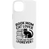 Cat Lover Reading Book Mom Custodia per iPhone 14 Plus Libro Mom Cat Lover Fiction And Felines Forever