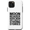 Night Reading Book Mom Moon Reader Custodia per iPhone 11 Pro Moon Reader Book Mom Soft Nights Strong Stories