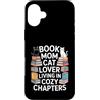 Cozy Reading Mom Cat Lover Custodia per iPhone 16 Plus Libro Mamma Amante Gatto Vivere In Capitoli Accogli