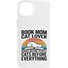 Cats Before Everything Books Before Peop Custodia per iPhone 14 Plus Prenota Mamma Cat Lover Cats Before Everything