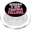 Calamita Per I Guai Cattiva Influenza Sa Where I Go Trouble Follows Coppia PopSockets PopGrip per MagSafe