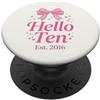Hello Ten Est 2016 10th Birthday 10 Year Hello Ten Est 2016 Coquette Bow 10th Birthday Girl 3 PopSockets PopGrip Adesivo