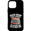 Reading Cat Lover Bookworm Mom Aesthetic Custodia per iPhone 16 Pro Max Book Mom Cat Lover I miei libri e gatti hanno bisogno di me