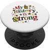 Black Heritage Strong La mia storia è un forte orgoglio afroamericano PopSockets PopGrip Adesivo
