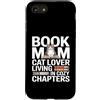 Cozy Reading Mom Cat Lover Custodia per iPhone SE (2020) / 7/8 Libro Mamma Amante Gatto Vivere In Capitoli Accogli
