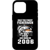 Only The Finest Fishermen Are Born in 20 Custodia per iPhone 16 Pro Max 18 Anni Pescatore I migliori pescatori sono nati nel 2006