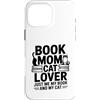 Reading Cat Lover Bookworm Mom Custodia per iPhone 16 Pro Max Prenota Mom Cat Lover Just Me My Book And My Cat